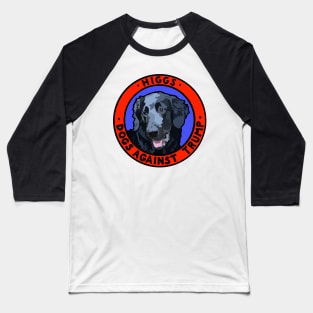 DOGS AGAINST TRUMP - HIGGS Baseball T-Shirt